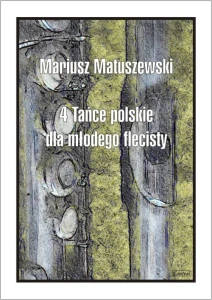 Mariusz Matuszewski: 4 tańce polskie dla młodego flecisty